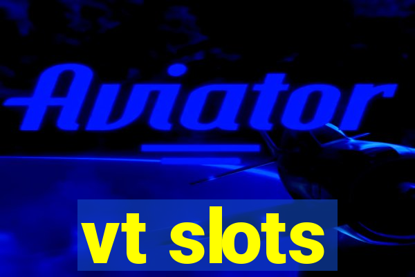 vt slots